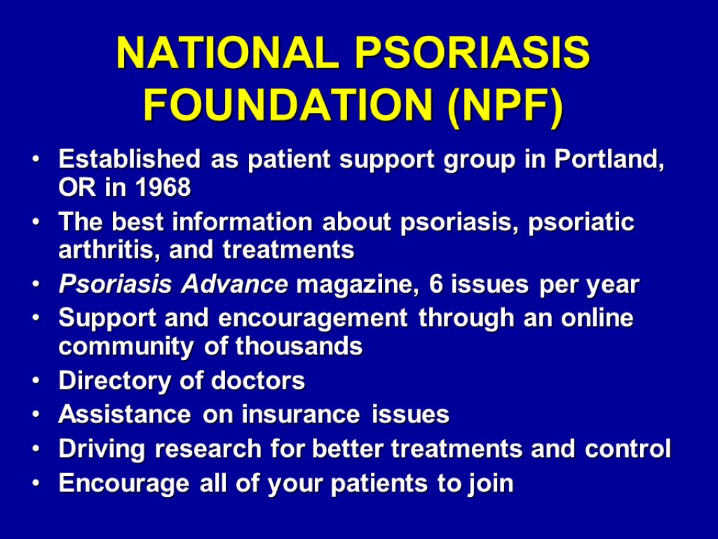 NATIONAL PSORIASIS FOUNDATION (NPF) Established as patient support group in Portland, OR in 1968
